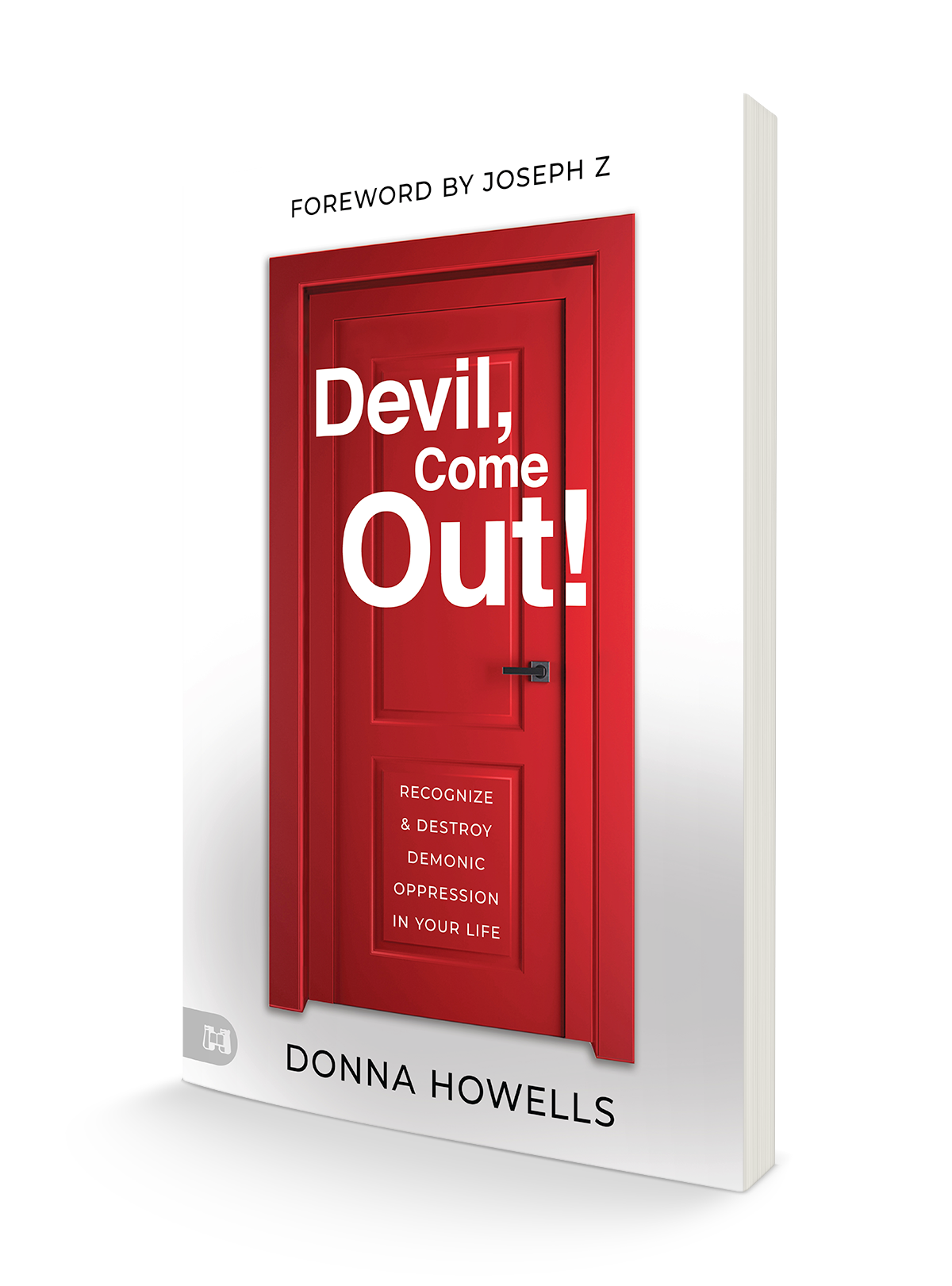 Devil, Come Out!:  Recognize and Destroy Demonic Oppression in Your Life (Paperback) - July 2, 2024