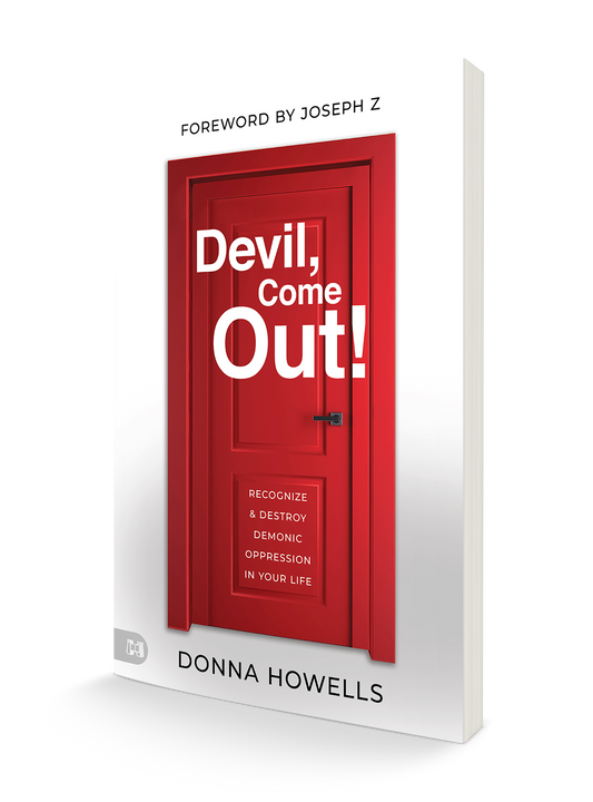 Devil, Come Out!:  Recognize and Destroy Demonic Oppression in Your Life (Paperback) - July 2, 2024