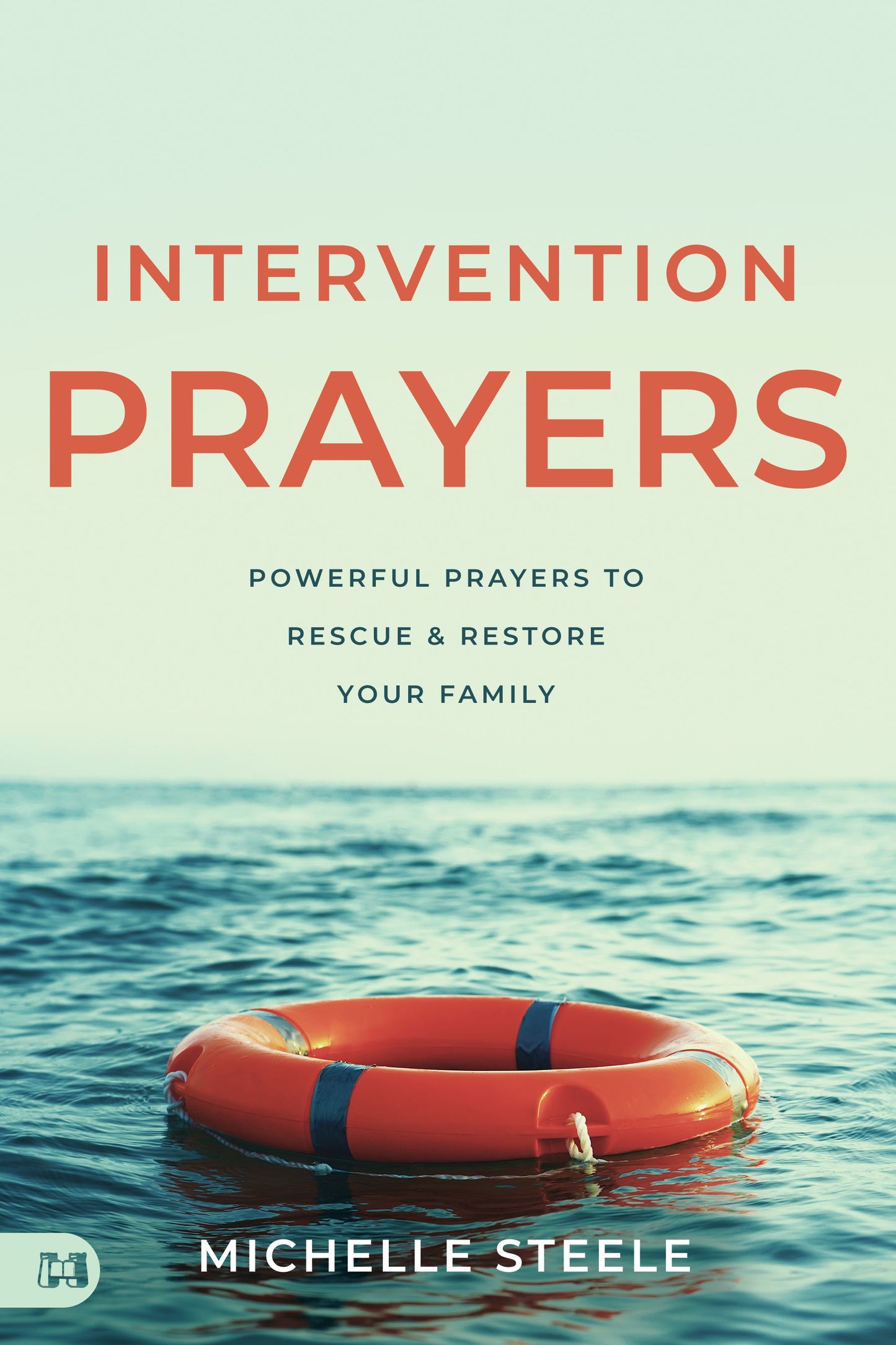 Intervention Prayers:  Powerful Prayers to Rescue and Restore Your Family (Paperback) - May 7, 2024