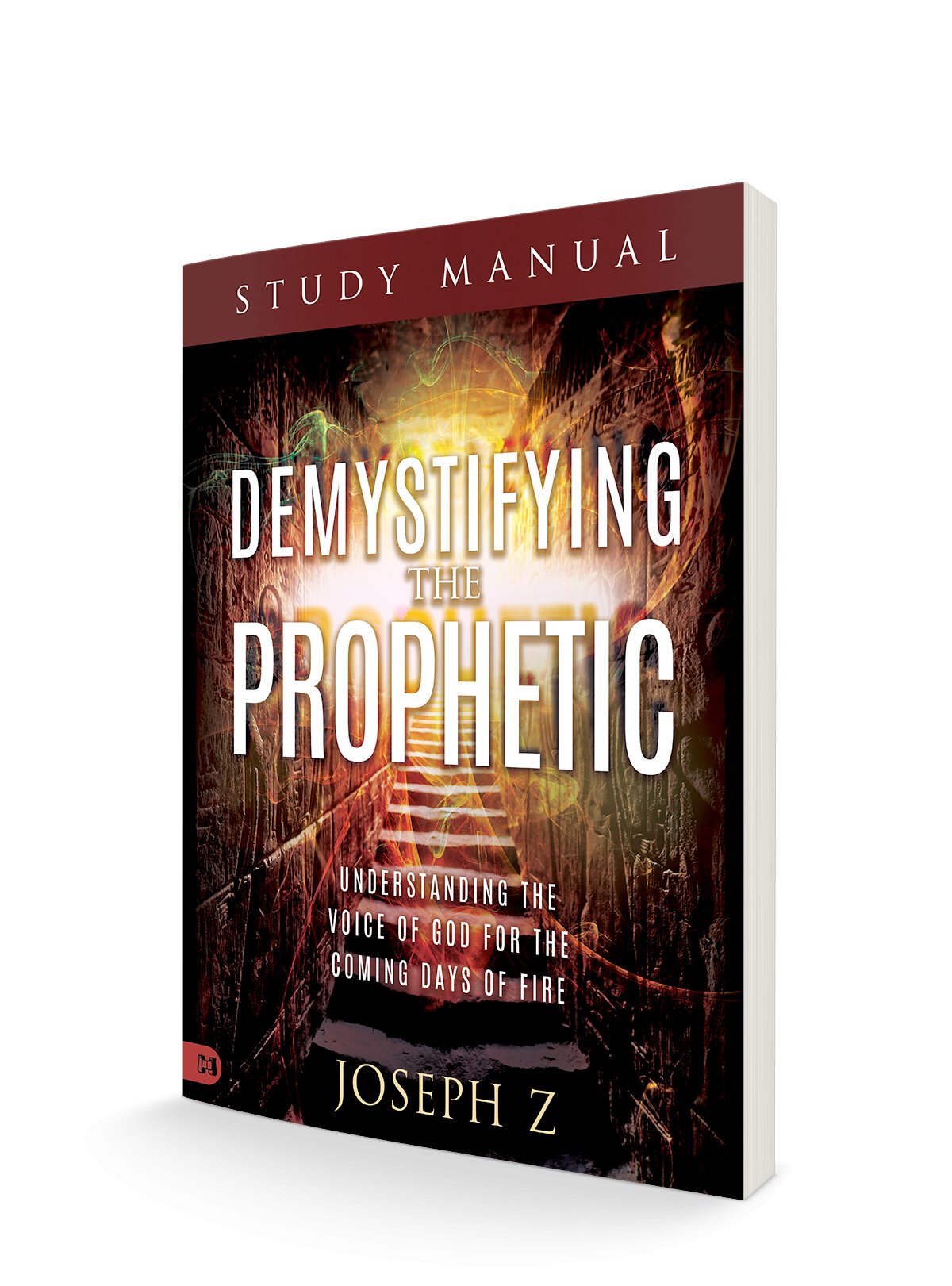 Demystifying the Prophetic Study Manual: Understanding the Voice of God for the Coming Days of Fire - June 4, 2024 - Faith & Flame - Books and Gifts - Harrison House - 9781667506043