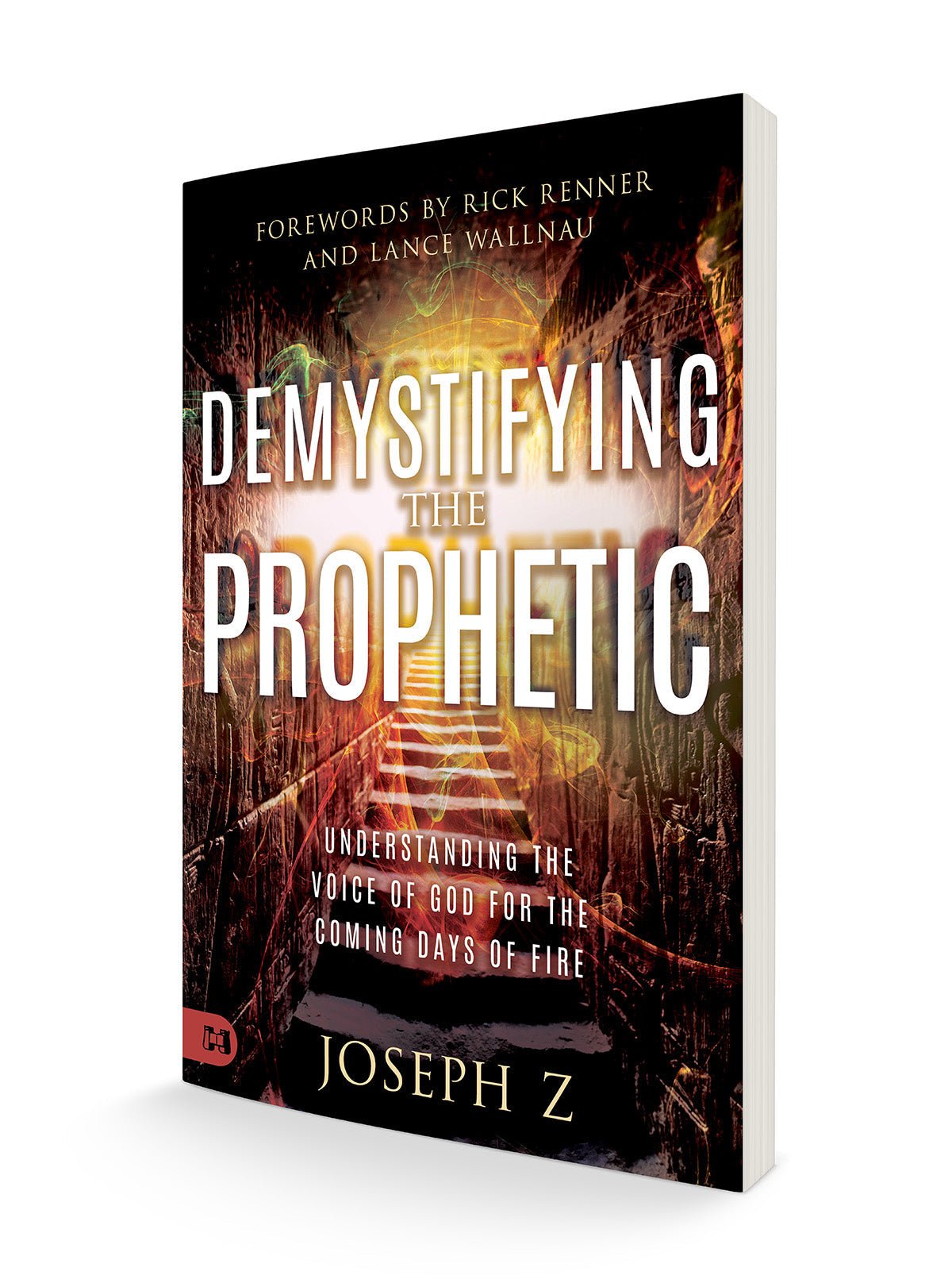 Demystifying the Prophetic: Understanding the Voice of God for the Coming Days of Fire (Paperback) - June 4, 2024 - Faith & Flame - Books and Gifts - Harrison House - 9781680318852