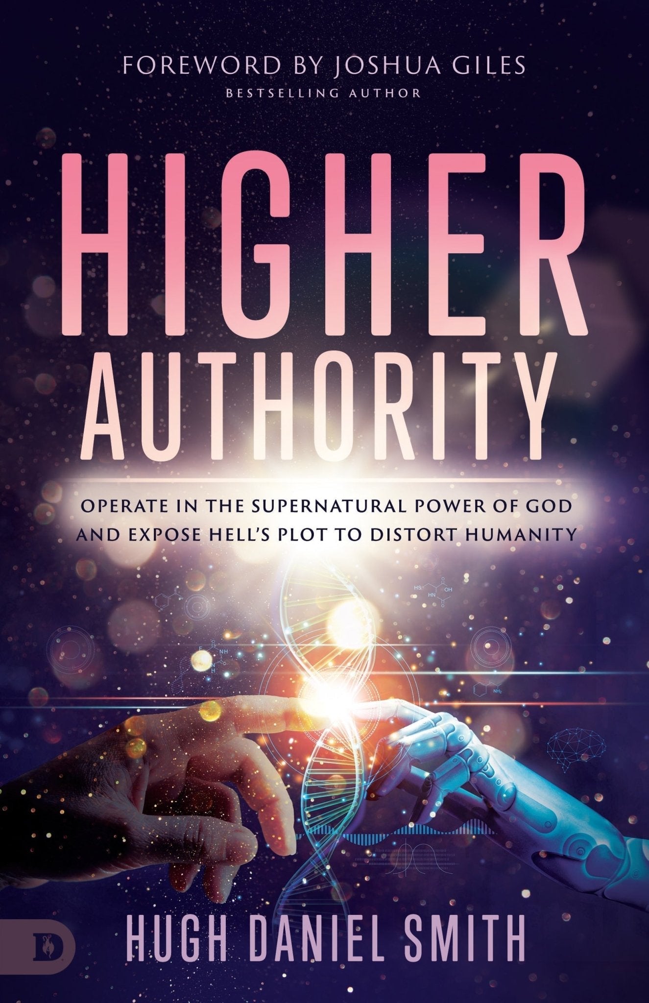 Higher Authority: Operate in the Supernatural Power of God and Expose Hell's Plot to Distort Humanity Paperback – July 2, 2024 - Faith & Flame - Books and Gifts - Destiny Image - 9780768477313