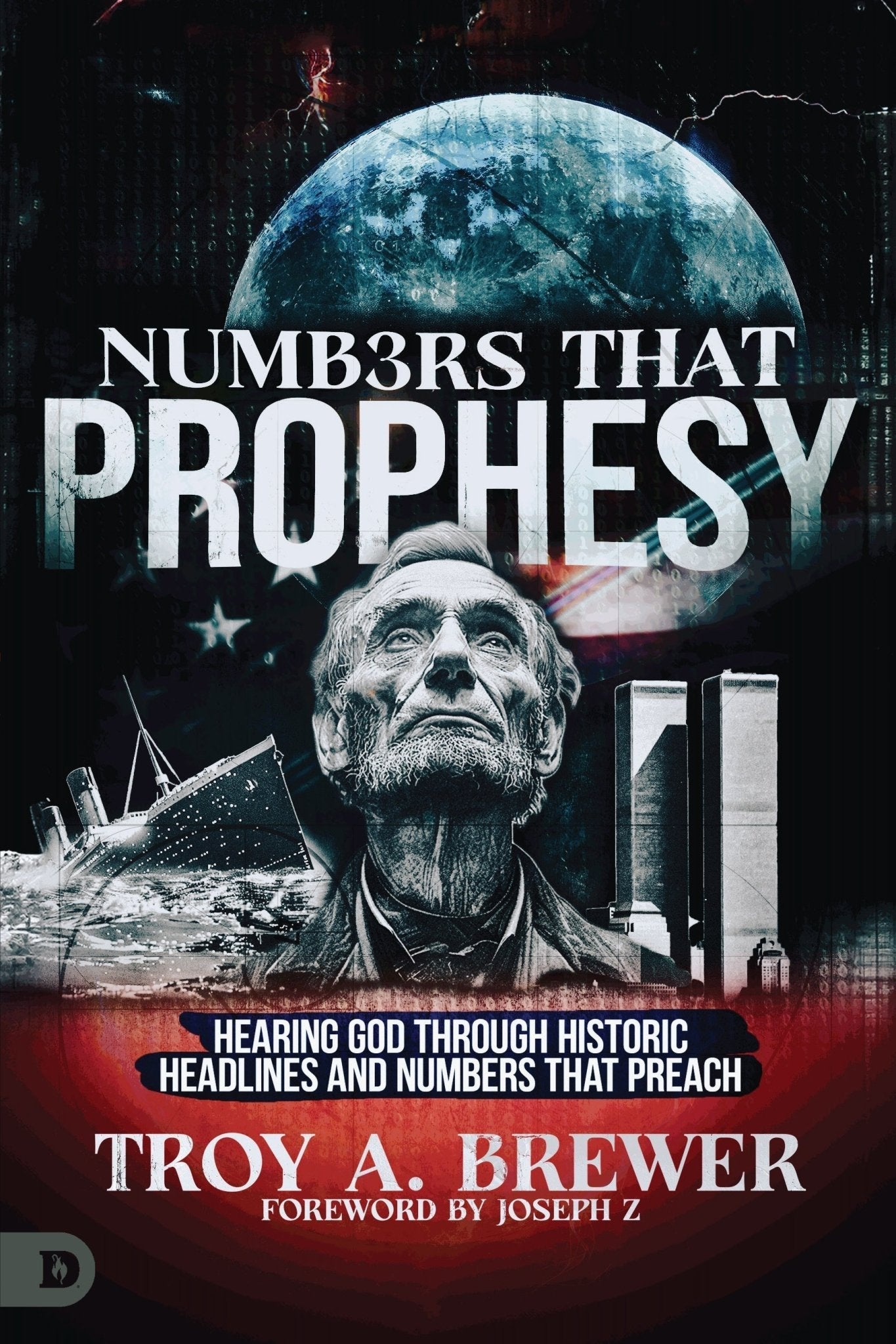 Numbers That Prophesy: Hearing God through Historic Headlines and Numbers That Preach Paperback – December 6, 2024 - Faith & Flame - Books and Gifts - Destiny Image - 9780768482881